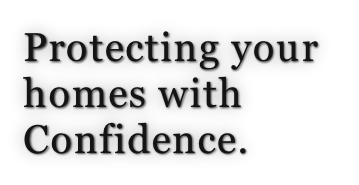 Protecting your homes with Confidence.